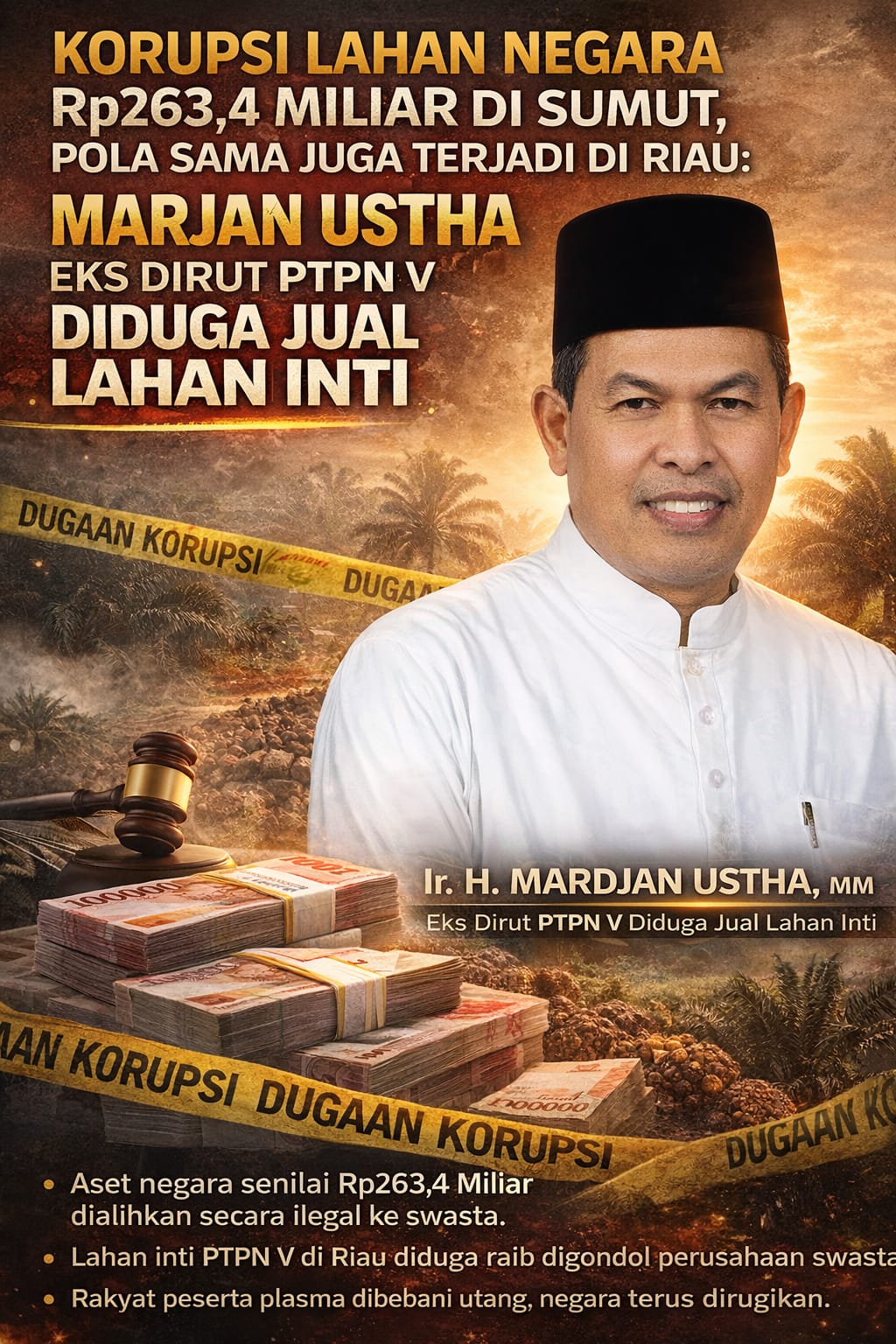 Korupsi Lahan Negara Rp263,4 Miliar di Sumut, Pola Sama Juga Terjadi di Riau: Marjan Ustha Eks Dirut PTPN V Diduga Jual Lahan Inti
