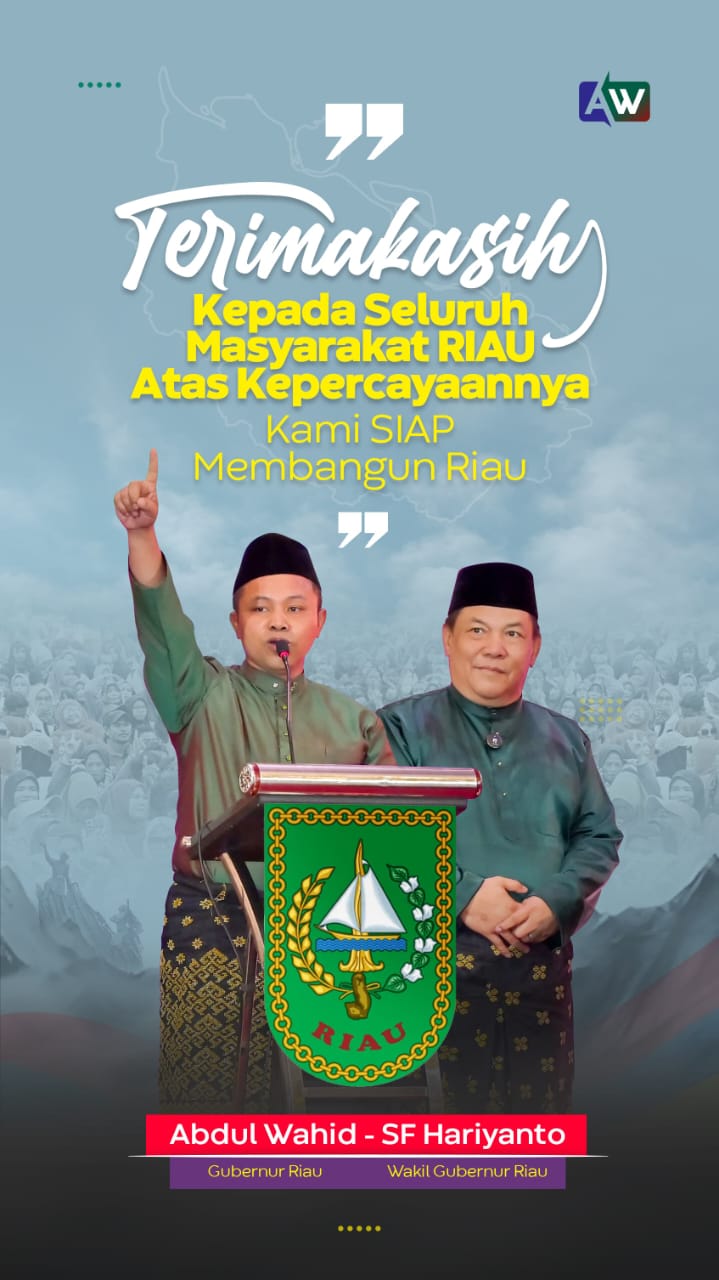 Terima Kasih Masyarakat Provinsi Riau Telah Memberikan Amanah kepada Abdul Wahid - SF Hariyanto Untuk Memimpin Provinsi Riau Lima Tahun Mendatang