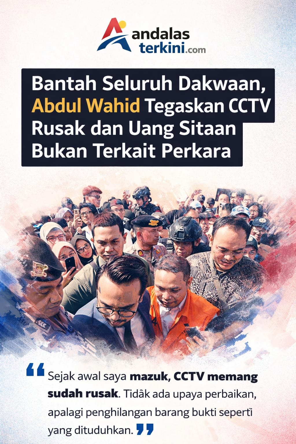 Bantah Seluruh Dakwaan, Abdul Wahid Tegaskan CCTV Rusak dan Uang Sitaan Bukan Terkait Perkara